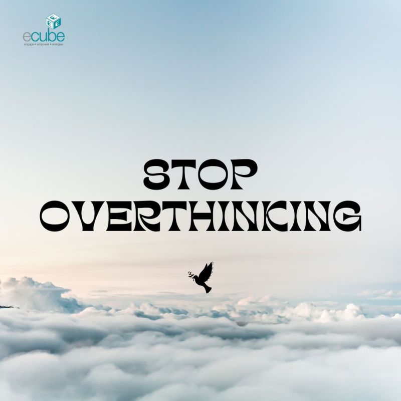 Stop Overthinking!